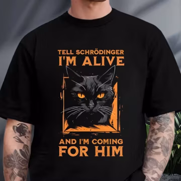 Tell Schrödinger I'm Alive And I'm Coming For Him Cat Shirt, Funny Black Cat Meme Hoodie, Sarcastic Animal Lover Sweatshirt, Cat Owner Gift