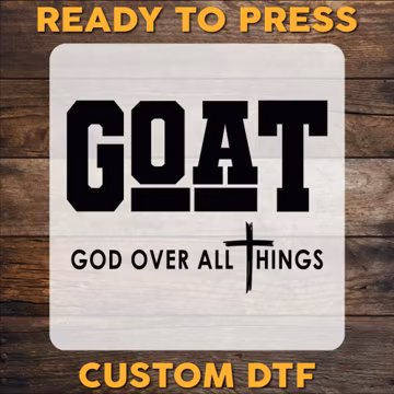 GOAT God Over All Things DTF Transfer - Christian Ready To Press