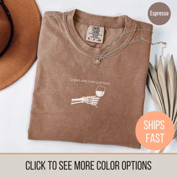 Funny Wine T-Shirt, Comfort Colors, Corks are for Quitters