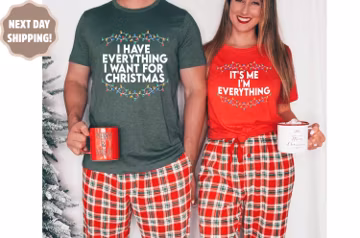 I Have Everything I Want For Christmas Shirt, It's Me I'm Everything Shirt,Funny Christmas Tee,Couple Matching Shirt,Xmas Party Couple Shirt