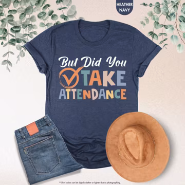 But Did You Take Attendance Shirt, School Secretary Tee, School Saying Shirt, Back To School Shirt, School Staff Shirt, Funny Attendance Tee