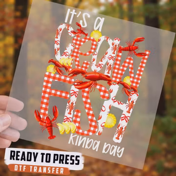 It's a Crawfish Kind of Day DTF Transfer, Ready To Press Crawfish Boil Heat Transfer, Seafood Festival Screen Print Transfer Design