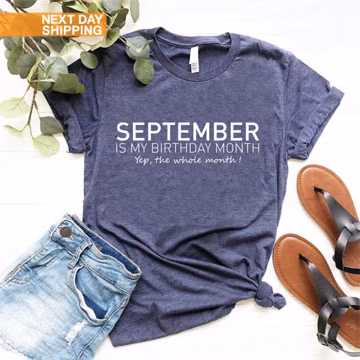 September Birthday Tshirt,September Is My Birthday Yep The Whole Month Shirt,Funny Birthday Gift, September Girl Tee,Born in September Shirt