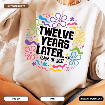 Custom Class of 2027 SVG, Twelve Years Later Graduation Shirt Design, Personalized Senior Grad Digital File