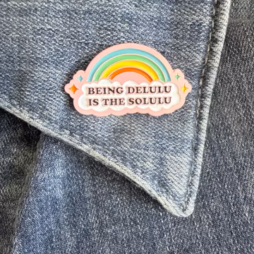 Being Delulu Is the Solulu Enamel Pin, Funny Motivational Lapel Pin