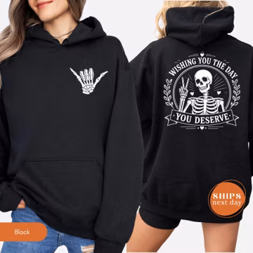 Wishing You the Day You Deserve Hoodie, Motivational Skeleton Hand Sweatshirt, Sarcastic Positive Karma Pullover