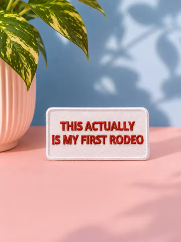 This Is Actually My First Rodeo Embroidered Iron On Patch