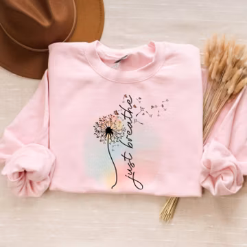 Just Breathe Sweatshirt | Meditation Shirt, Yoga Shirt, Relax Shirt, Dandelion Shirt, Relaxing Shirt, Floral Shirt, Flower Shirt, Positive