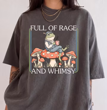 Comfort Colors® Rage And Whimsy Frog Shirt, Funny Mushroom Graphic Tee, Cottagecore Aesthetic T-Shirt, Sarcastic Toad Gift, Relatable Top