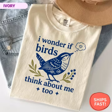 Comfort Colors Bird Shirt, I Wonder If Birds Think About Me Too, Funny Bird Watching Tee, Bird Lover Gift, Minimalist Birder T-Shirt