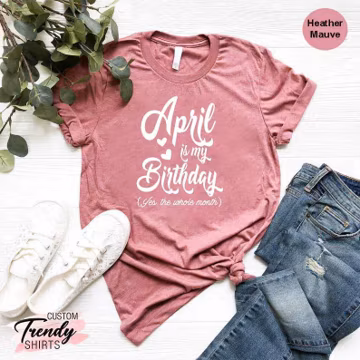 April Birthday Shirt, April Girl T-Shirts, April Birthday Tees, Gift For April Women, Girl Born in April, April Birthday Gift, April Tee