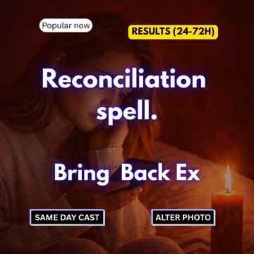 Reconciliation Spell to bring back ex - Fix your Broken Relationships | love spell to reconcile & Bring him Back | Fast Results (24–72h)