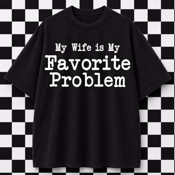 My Wife Is My Favorite Problem PNG, Funny Husband Shirt PNG, Digital Design for Men Retro Humor, Instant Download