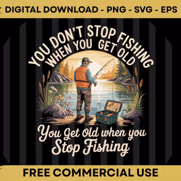 You Don’t Stop Fishing When You Get Old Funny Fisherman SVG PNG EPS Download