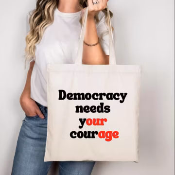 Democracy Needs Your Courage Tote Bag, Political Activist Gift, Protest Bag, Vote Tote
