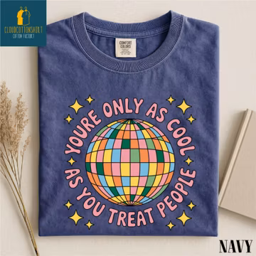 You're Only As Cool As You Treat People Shirt, Positive Affirmation Sweatshirt, Kindness Tee, Mental Health Sweater, Comfort Colors T-Shirt