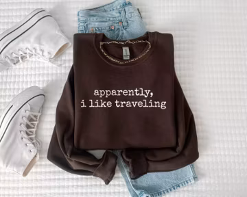 Apparently I Like Traveling Sweatshirt, Funny Travel Hoodie, Gift For Vacation Sweater Travel Quote