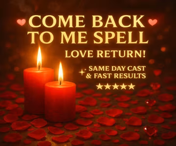 COME BACK to ME, Reconciliation Spell, Lost Lover Return, Relationship Restoration, Love Reunion