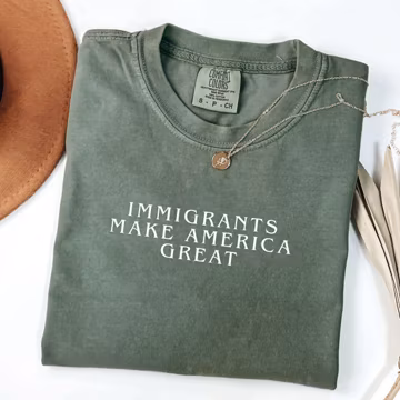 Comfort Colors® Immigrants Make America Great Shirt – Pro Immigration Tee, Social Justice Top, Equality Statement T-Shirt, Activism Gift