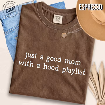 Funny Mom Graphic T Shirt Comfort Colors Cotton Tee Just A Good Mom With A Hood Playlist