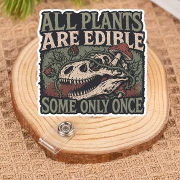 All Plants Are Edible, Some Only Once Badge Reel, Funny Office Retractable ID Holder
