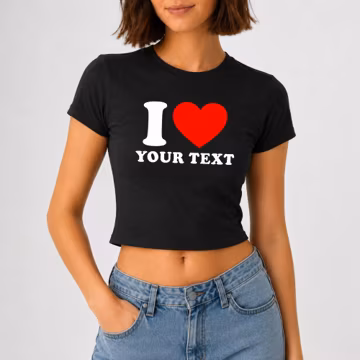 I Love Custom Text Baby Tee, Personalized Name Crop Top, Custom Graphic Baby Tee, Women's Fitted Rib Tee, Cute Y2K Shirt,Gift for Her