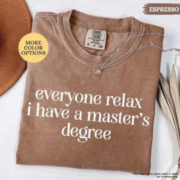 Comfort Colors® Everyone Relax I Have A Masters Degree Shirt, Funny Masters Degree Shirt, Graduation Party Gift, Graduation School T-shirt
