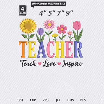 Teacher Embroidery Design, Teach Love Inspire DST Digital, Colorful Flowers Machine Stitch File, Back To School Embroidery Design