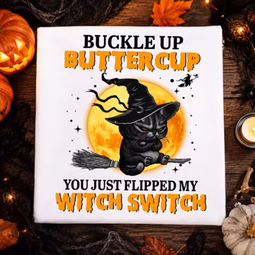 Funny Black Cat Witch PNG, Buckle Up Buttercup You Just Flipped My Witch Switch Shirt Design, Halloween Cat Sublimation Digital Download