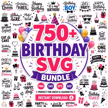 750+ Birthday SVG Bundle | Quotes, Party PNG, Cricut Files (Instant Download)