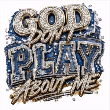 God Don’t Play About Me Digital PNG | Denim Rhinestone Christian Sublimation DTF Transfer Graphic