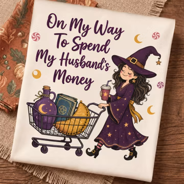 On My Way to Spend My Husband's Money PNG, Funny Witch Shopping Cart, Cute Halloween Sublimation Design, Digital Download