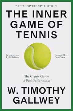 The Inner Game of Tennis: The Classic Guide to the Mental Side of Peak Performance