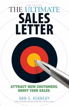 The Ultimate Sales Letter, 4th Edition: Attract New Customers. Boost your Sales.