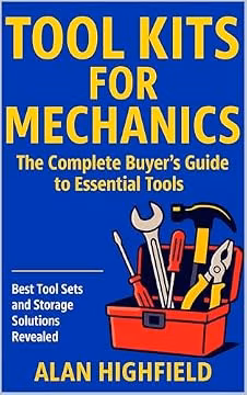 Tool Kits for Mechanics (2026 Edition): Your Complete Buyer’s Guide to Essential Tools and Top Brands | How to Choose, Organize and Upgrade Your Workshop Like a Pro: 2026 Updated Innovations & Tech