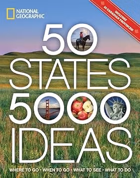 50 States, 5,000 Ideas: Where to Go, When to Go, What to See, What to Do