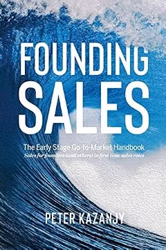 Founding Sales: The Early Stage Go-to-Market Handbook
